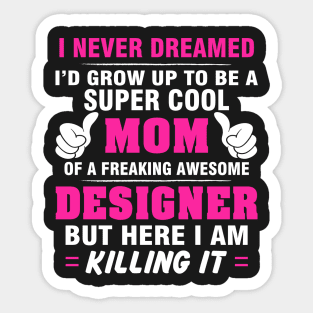 DESIGNER Mom  – Super Cool Mom Of Freaking Awesome DESIGNER Sticker